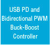 USB PD and Bidirectional PWM Buck-Boost Controller